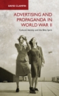 Image for Advertising and propaganda in World War II  : cultural identity and the Blitz spirit