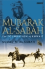 Image for Mubarak Al-Sabah  : the foundation of Kuwait