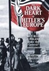 Image for The dark heart of Hitler&#39;s Europe  : Nazi rule in Poland under the General Government