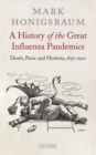 Image for A history of the great influenza pandemics  : death, panic and hysteria, 1830-1920