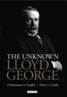 Image for The unknown David Lloyd George  : a statesman in conflict