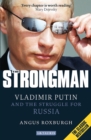 Image for The strongman  : Vladimir Putin and the struggle for Russia