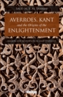 Image for Averroes, Kant and the origins of Enlightenment  : reason and revelation in Arab thought