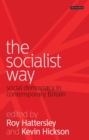 Image for The socialist way  : social democracy in contemporary Britain
