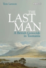 Image for The last man  : a British genocide in Tasmania