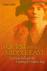 Image for A quest in the Middle East  : Gertrude Bell and the making of modern Iraq
