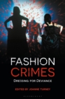 Image for Fashion crimes  : dressing for deviance