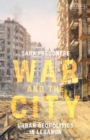 Image for War and the city  : urban geopolitics in Lebanon