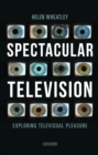 Image for Spectacular television  : exploring televisual pleasure