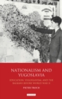 Image for Nationalism and Yugoslavia