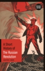 Image for A Short History of the Russian Revolution