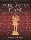 Image for The Everlasting Flame : Zoroastrianism in History and Imagination