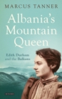 Image for Albania&#39;s mountain queen  : Edith Durham and the Balkans