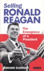 Image for Making Ronald Reagan  : casting an American president