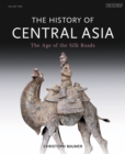 Image for The history of central Asia2: The age of the Silk Roads