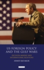 Image for US foreign policy and the Gulf Wars  : decision-making and international relations