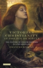 Image for Victorian Christianity at the fin de siáecle  : the culture of English religion in a decadent age
