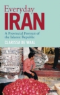 Image for Everyday Iran  : a provincial portrait of the Islamic Republic