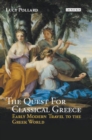 Image for The quest for classical Greece  : early modern travel to the Greek world