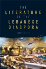 Image for The literature of the Lebanese diaspora  : representations of place and transnational identity