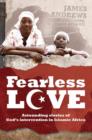 Image for Fearless Love: Astounding Stories of God&#39;s Intervention