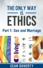 Image for The Only Way is Ethics: Sex and Marriage