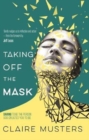 Image for Taking off the mask  : daring to be the person God created you to be