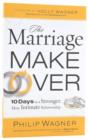 Image for The Marriage Makeover : 10 Days to a Stronger More Intimate Relationship