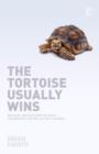 Image for The tortoise usually wins: Biblical reflections on quiet leadership for reluctant leaders