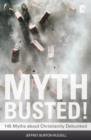 Image for Myth busted!: 145 myths about Christianity debunked