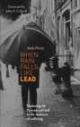 Image for When Rain Falls Like Lead: Exploring the Presence of God in the Darkness of Suffering
