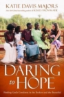 Image for Daring to hope  : finding God&#39;s goodness in the broken and the beautiful