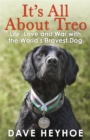 Image for It&#39;s all about Treo  : life, love and war with the world&#39;s bravest dog