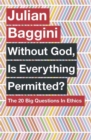 Image for Without God, is everything permitted?  : the big questions in ethics