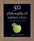 Image for 50 Philosophy of Science Ideas You Really Need to Know