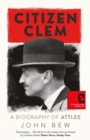 Image for Citizen Clem  : a biography of Attlee
