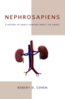 Image for Nephrosapiens  : a history of man&#39;s thinking about the kidney