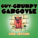 Image for Guy the Grumpy Gargoyle