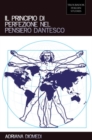 Image for Il Principio di Perfezione nel Pensiero Dantesco : (The Principle of Perfection in Dante&#39;s Thought)