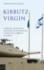 Image for Kibbutz virgin  : a British teenager&#39;s account of six months living on a kibbutz in Israel