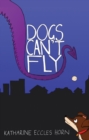 Image for Dogs Can&#39;t Fly