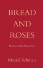 Image for Bread and roses  : nontheism and the human spirit