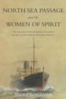 Image for North Sea passage and the women of spirit: the true story of Etienne Epstein, his mother, his sister, and her husband the Cabinet Minister