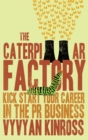 Image for The caterpillar factory: kick start your career in the PR business
