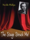 Image for The stage struck me: a sort of memoir