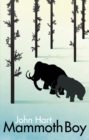 Image for Mammoth boy: a lad&#39;s epic journey to find mammoths in the Ice Age