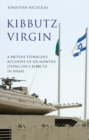Image for Kibbutz virgin: a British teenager&#39;s account of six months living on a kibbutz in Israel