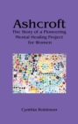 Image for Ashcroft: the story of a pioneering mental healing project for women