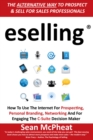 Image for eselling: how to use the Internet for prospecting, personal branding, networking and for engaging the C-Suite
