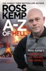 Image for A-Z of hell  : Ross Kemp&#39;s how not to travel the world